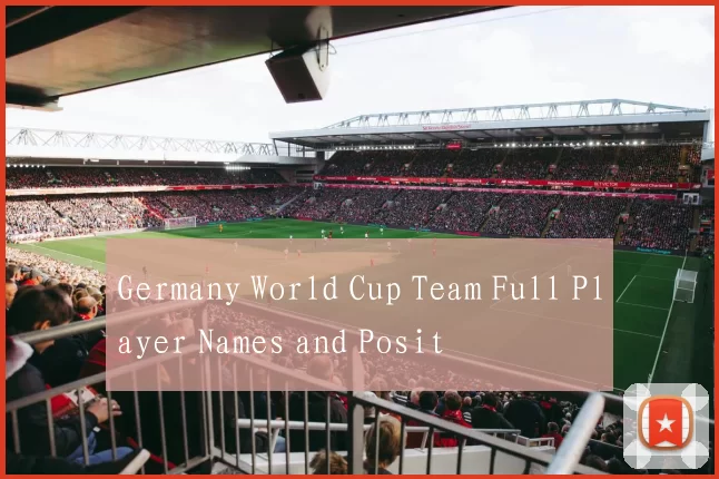 Germany World Cup Team Full Player Names and Posit